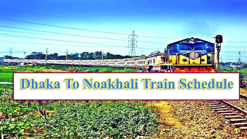 Dhaka To Noakhali Train Schedule