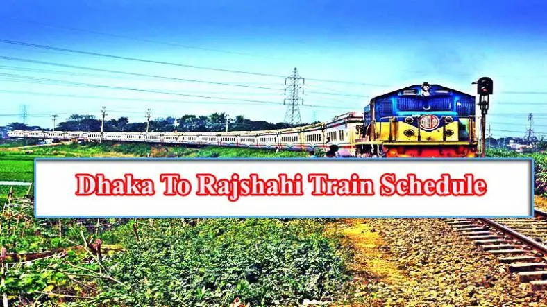 Dhaka To Rajshahi Train Schedule & Ticket Price