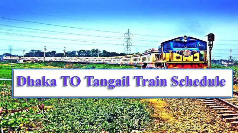 Dhaka To Tangail Train Schedule And Ticket Price