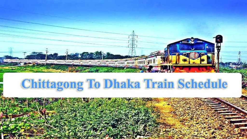 Chittagong To Dhaka Train Schedule With Ticket Price - Educationbd