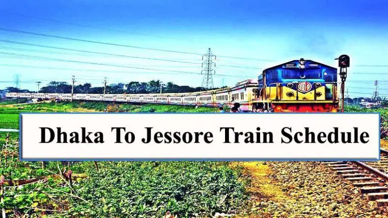 Dhaka to Jessore Train Schedule & Ticket Price