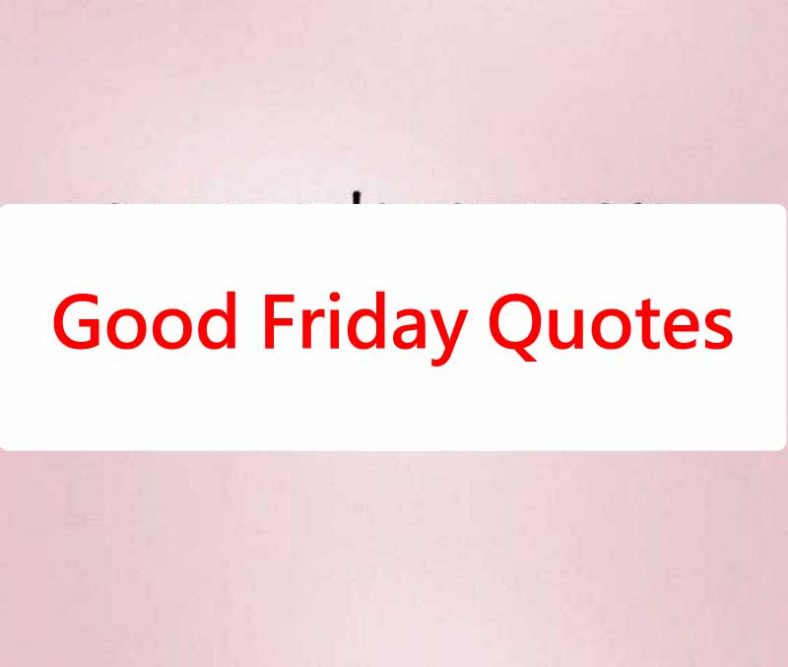 30+ Happy Good Friday Quotes 2024