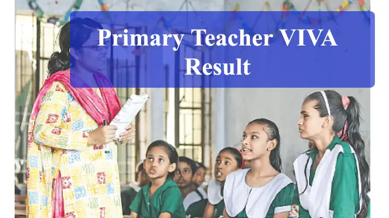 Primary Assistant Teacher Viva Result 2022