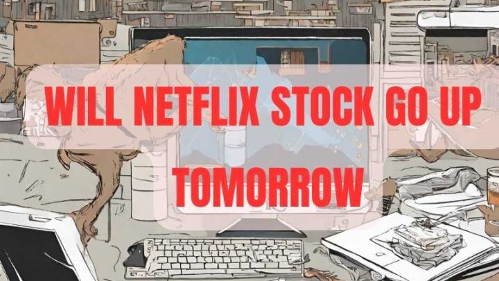 Will Netflix stock go up tomorrow