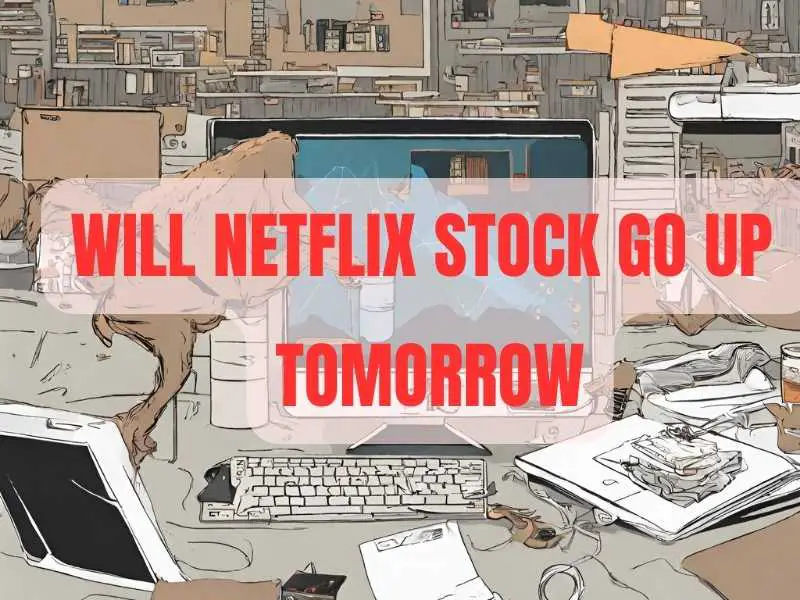 Will Netflix stock go up tomorrow