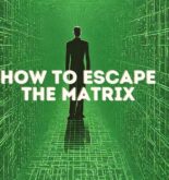 How To Escape The Matrix