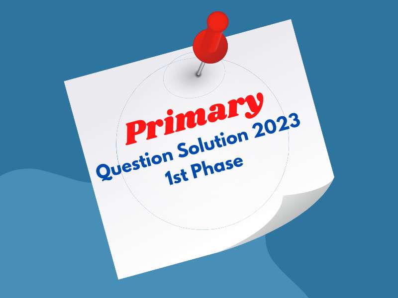 Primary Question Solution 2023